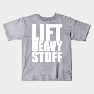 Lift Heavy Stuff Kids T-Shirt